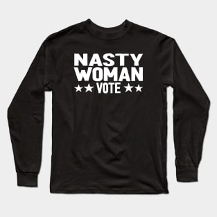 Nasty Woman vote Long Sleeve T-Shirt